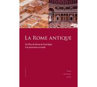 Rome antique Du plan de Rome de Paul Bigot à la restitution virtuelle - Philippe Fleury - Publications Universite Caen - broché - Essai