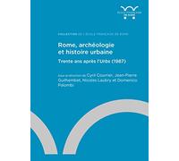 Rome, archéologie et histoire urbaine: Trente ans après l’Urbs (1987)