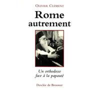 Rome Autrement - Une Reflexion Orthodoxe Sur La Papaute