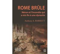 Rome brûle - Néron et l'incendie qui a mis fin à une dynastie