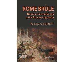 Rome brûle Néron et l'incendie qui a mis fin à une dynastie - Anthony A. Barrett - Hermann - broché - Essai