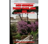 Rome Christmas market travel guide 2025: Discover Rome at Christmas 2025: explore piazza navona, Vatican celebrations, Italian holiday foods, festive markets, the most magical winter experiences