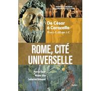 Rome, cité universelle: De César à Caracalla (70 av J.-C.-212 apr. J.-C)