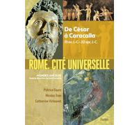 Rome, cité universelle – De César à Caracalla 70 av. J.-C.-212 apr. J.-C. – Éditions Belin