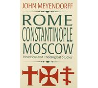 Rome, Constantinople, Moscow: Historical and Theological Studies