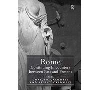 Rome: Continuing Encounters Between Past And Present