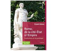 Rome de la cité-État à l'Empire institutions et vie politique Institutions et vie politique aux IIème et Ier siècle avant Jésus-Christ - Elizabeth Deniaux - Hachette Superieur - broché - Scolaire / Un