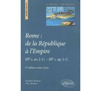 Rome : de la République à l'Empire, IIIe s. av. J.-C. - IIIe s. ap. J.-C. 2e édition mise à jour IIIème siècle avant Jésus-Christ IIIème siècle après Jésus-Christ - Danièle Roman - Ellipses - broché -