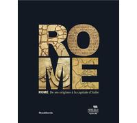 Rome : De ses origines à la capitale d'Italie