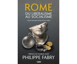 Rome, du libéralisme au socialisme: Leçon antique pour notre temps