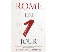 ROME EN 1 JOUR: GUIDE DE VOYAGE ESSENTIEL