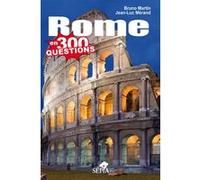 Rome en 300 questions Bruno Martin (Auteur), Jean-Luc Mérand (Auteur)
