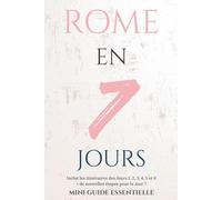 ROME EN 7 JOURS: GUIDE DE VOYAGE ESSENTIEL
