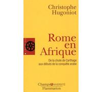 Rome en Afrique : De la chute de Carthage aux débuts de la conquête arabe