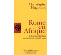 Rome en Afrique : De la chute de Carthage aux débuts de la conquête arabe