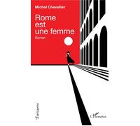 Rome est une femme - Michel Chevallier - L'harmattan - broché - Roman