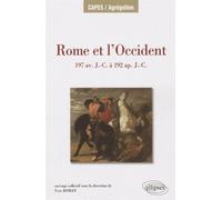 Rome et l’Occident de 197 av. J.-C. à 192 ap. J.-C. Îles de Méditerranée occidentale, péninsule Ibérique, Gaule, Germanie Alpes. - Yves Roman - Ellipses - broché - Etude