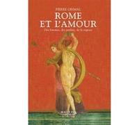 Rome et l'amour des femmes, des jardins, de la sagesse Pierre Grimal (Auteur)