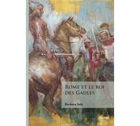 Rome et le roi des Gaules - Barbara Saly - Edilivre-Aparis - broché - Roman