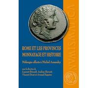 Rome et les provinces. monnayage et histoire: Mélanges offerts à Michel Amandry