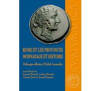 Rome et les provinces. monnayage et histoire: Mélanges offerts à Michel Amandry