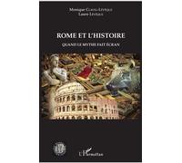 Rome et l'histoire Quand le mythe fait écran - Monique Clavel-Lévêque - L'harmattan - broché - Essai