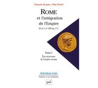 Rome et l'intégration de l'Empire (44 av. J.-C.-260 ap. J.-C.). Tome 1 Les structures de l'Empire romain - Jacques François - Puf - broché - Etude