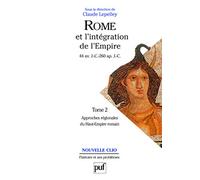 Rome et l'intégration de l'Empire (44 av. J.-C. - 260 ap. J.-C.). Tome 2 Claude Lepelley (Collection dirigée par)