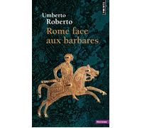 Rome face aux barbares Une histoire des sacs de la Ville - Umberto Roberto - Points - Poche - Essai