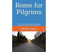 Rome for Pilgrims: An Interactive Guide to Ancient Sites, Christian Landmarks, Day Trips, and Scavenger Hunts