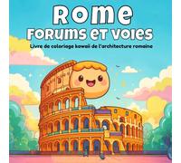 Rome, Forums et voies: Livre de coloriage kawaii de l’architecture romaine