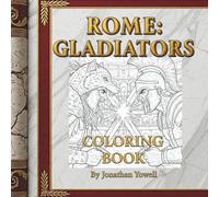 Rome: Gladiator Coloring Book for Adults and Teens: 40 Epic Warrior Scenes to Color and Unleash Your Inner Gladiator