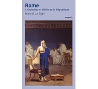 Rome: Grandeur et déclin de la République