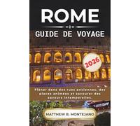ROME GUIDE DE VOYAGE 2026: Flâner dans des rues anciennes, des places animées et savourer des saveurs intemporelles.