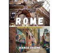 ROME GUIDE DE VOYAGE 2026: Votre compagnon essentiel pour l'histoire, la culture et la Dolce Vita dans la ville romantique d'Italie