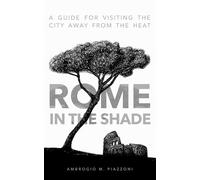 Rome in the shade: A guide for visiting the city away from the heat