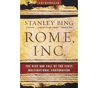 Rome, Inc.: The Rise and Fall of the First Multinational Corporation