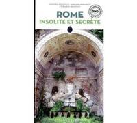 Rome insolite et secrète Ginevra Lovatelli (Auteur), Adriano Morabito (Auteur), Marco Gradozzi (Auteur)