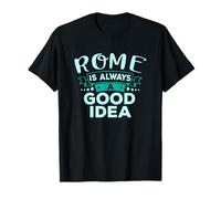 Rome is Always A Good Idea Voyage en Ville drôle T-Shirt
