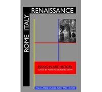 Rome Italy Renaissance: Essays In Art History Honoring Irving Lavin On His Sixtieth Birthday