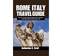 Rome Italy Travel Guide 2024-2025: Discover Top Attractions, Hidden Gems, Food Spots, Local Tips, and Itineraries for your Trip