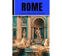 Rome Italy Travel Guide: Explore Ancient Rome like a local, insider tips, top attractions, map, cuisine, culture, itineraries, historical sites & Vatican city guide