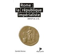 Rome : La République Impérialiste - 264-27 Avant J-C