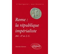 Rome : La République Impérialiste - 264 - 27 Avant J-C