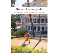 Rome - L'autre guide - Les adresses confidentielles des romains