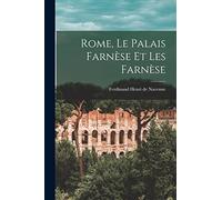 Rome, le palais farnèse et les Farnèse