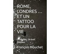 ROME, LONDRES … ET UN TATTOO POUR LA VIE Deux villes. Un éveil intérieur: Deux villes. Un éveil intérieur.