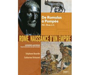Rome, naissance d’un empire De Romulus à Pompée, 753-70 av. J.-C. - Catherine Virlouvet - Belin - broché - Essai