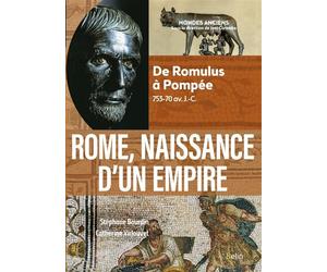 Rome, naissance d’un empire De Romulus à Pompée, 753-70 av. J.-C. - Catherine Virlouvet - Belin - broché - Essai