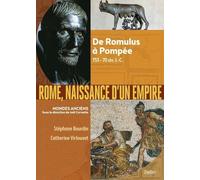 Rome, naissance d'un empire: De Romulus à Pompée, 753-70 av. J.-C.